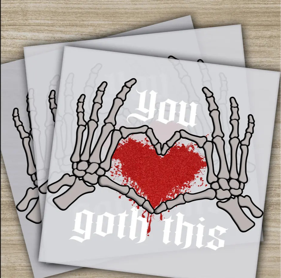 You Goth This Ready to Press Personalized DTF Transfers Valentine’s Day Gift High Quality Heat Press DTF Transfers