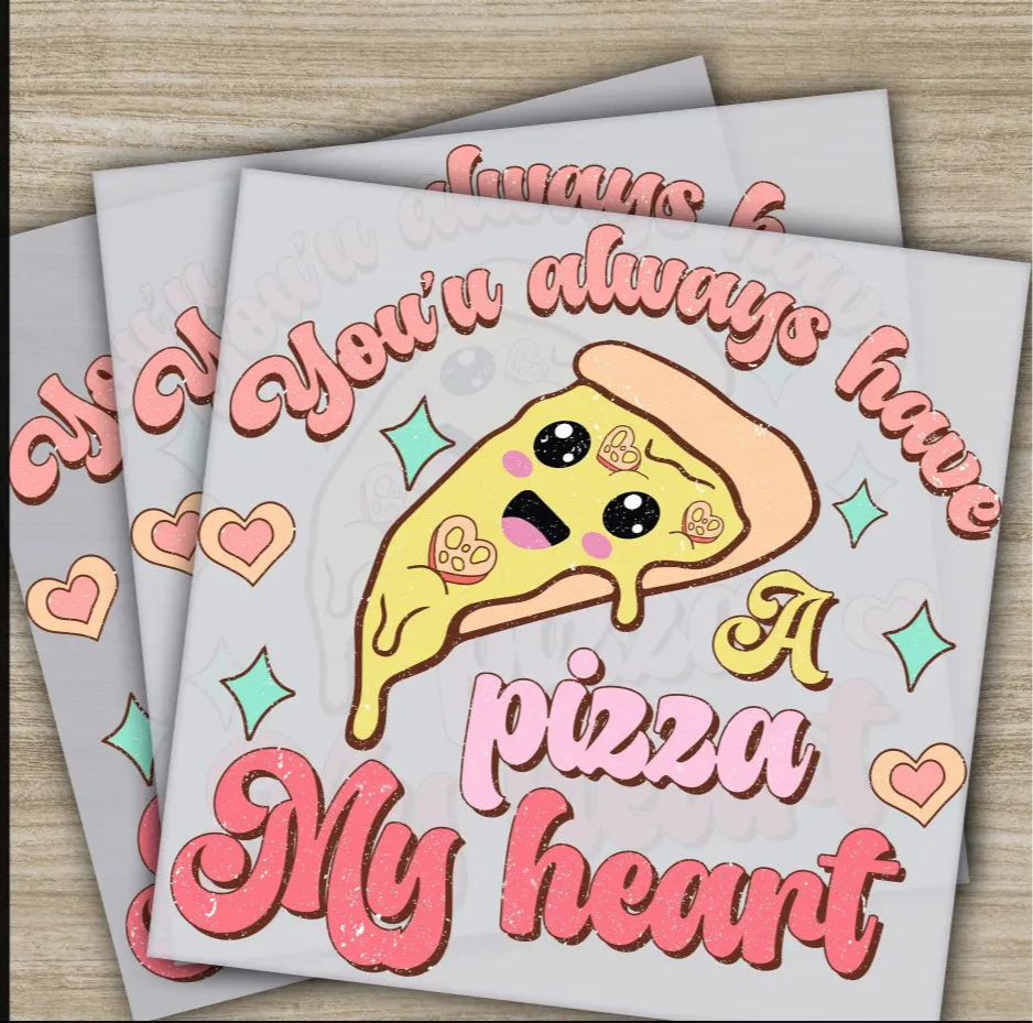 You’ll Always Have A Pizza My Heart Ready to Press Personalized DTF Transfers Valentines Gifts High Quality Sublimation