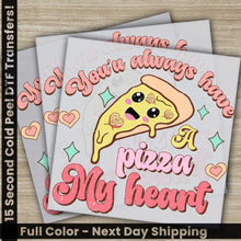 Load image into Gallery viewer, You’ll Always Have A Pizza My Heart Ready to Press Personalized DTF Transfers Valentines Gifts High Quality
